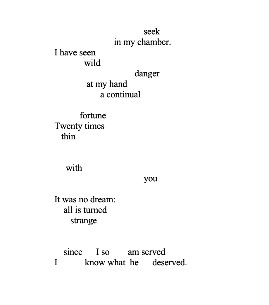 Flee by Jennifer LeBlanc - An erasure of Sir Thomas Wyatt’s “They Flee From Me”